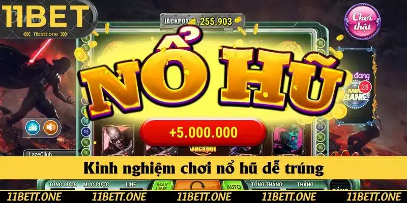 Kinh Nghiệm Chơi Nổ Hũ Dễ Trúng - Giúp Bạn Thắng Lớn