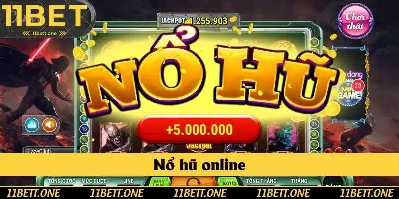 Nổ Hũ Online Tại 11BET - Cơ Hội Trúng Được Jackpot Vô Cùng Khủng