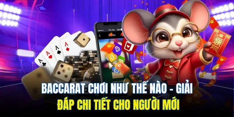 Baccarat Chơi Như Thế Nào - Giải Đáp Chi Tiết Cho Người Mới